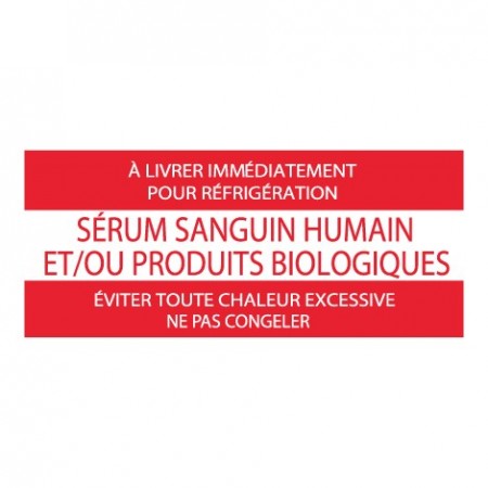 À LIVRER IMMÉDIATEMENT POUR RÉFRIGÉRATION - SÉRUM SANGUIN HUMAIN ET/OU PRODUITS BIOLOGIQUES