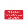 ATTENTION ! - VOIE ÉPIDURALE SEULEMENT